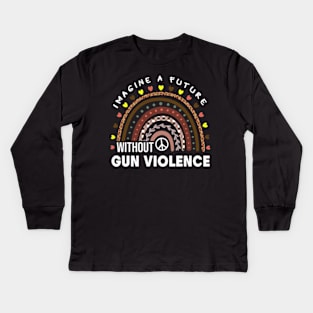 A Future Without Gun Violence, Peace Sign Rainbow National Gun Violence Awareness Month, Anti Gun, Orange Day Kids Long Sleeve T-Shirt